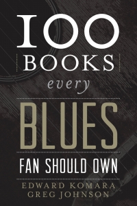 Omslagafbeelding: 100 Books Every Blues Fan Should Own 9780810889217