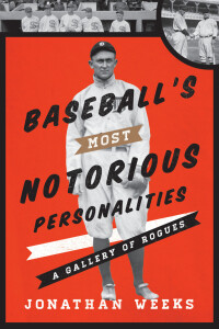 Omslagafbeelding: Baseball's Most Notorious Personalities 9780810890725