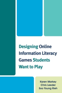 Imagen de portada: Designing Online Information Literacy Games Students Want to Play 1st edition 9780810891425