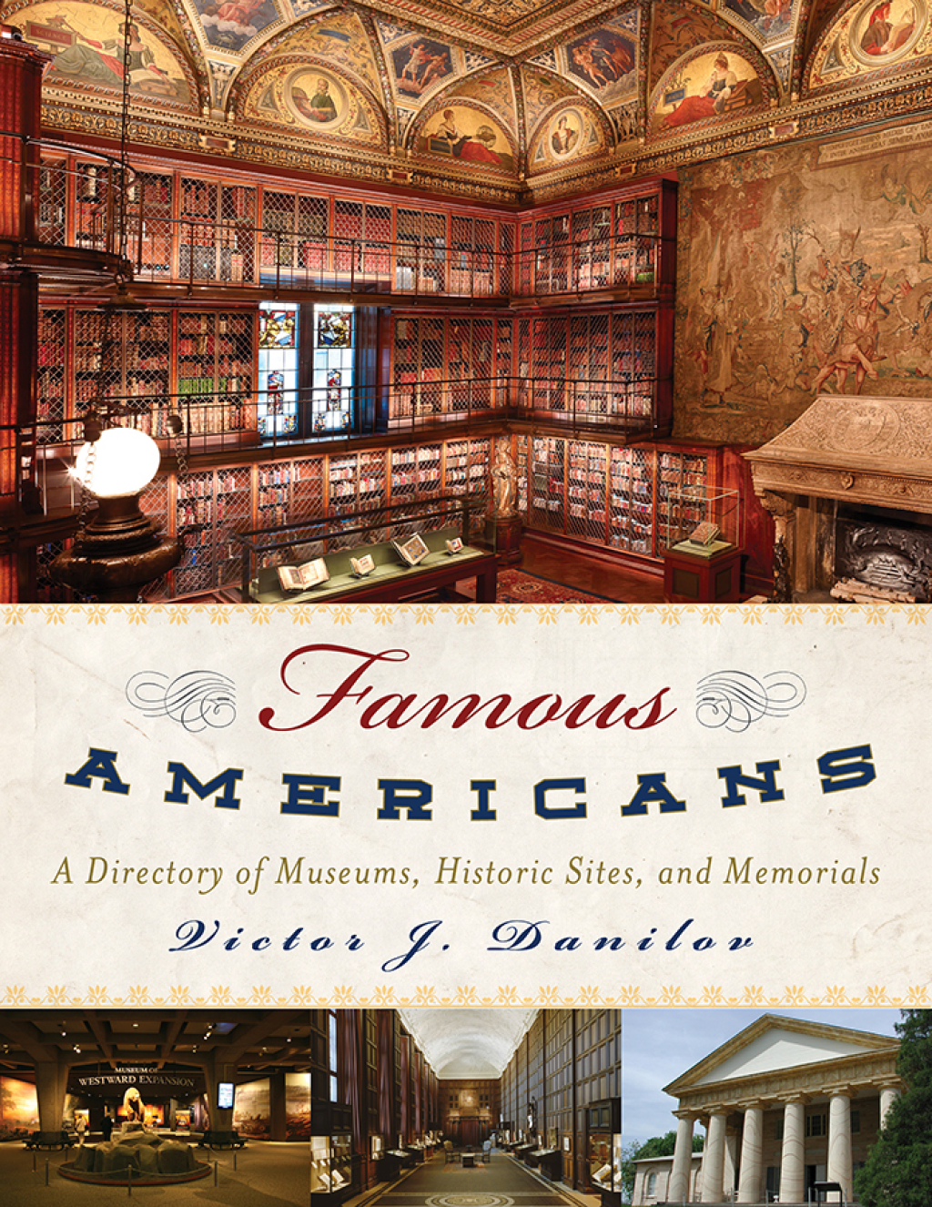 Famous Americans A Directory of Museums, Historic Sites, and Memorials