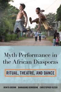 Immagine di copertina: Myth Performance in the African Diasporas 9780810892798