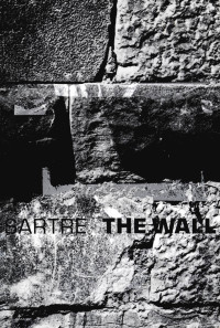 صورة الغلاف: The Wall: (Intimacy) and Other Stories 9780811201902