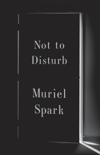 صورة الغلاف: Not to Disturb: A Novel 9780811218672