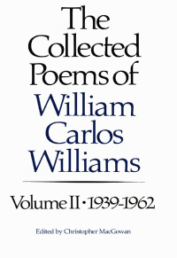 Imagen de portada: The Collected Poems of Williams Carlos Williams: 1939-1962 (Vol. 2) 9780811211888