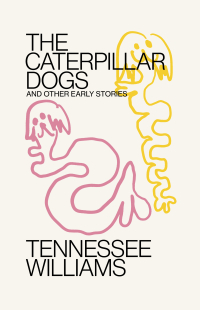 Imagen de portada: Caterpillar Dogs: and Other Early Stories 9780811232326