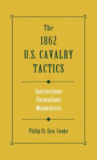 表紙画像: The 1862 US Cavalry Tactics 9780811701143