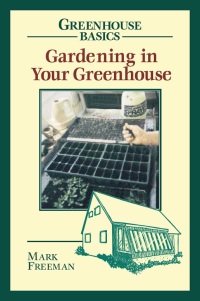 صورة الغلاف: Gardening in Your Greenhouse 9780811727761