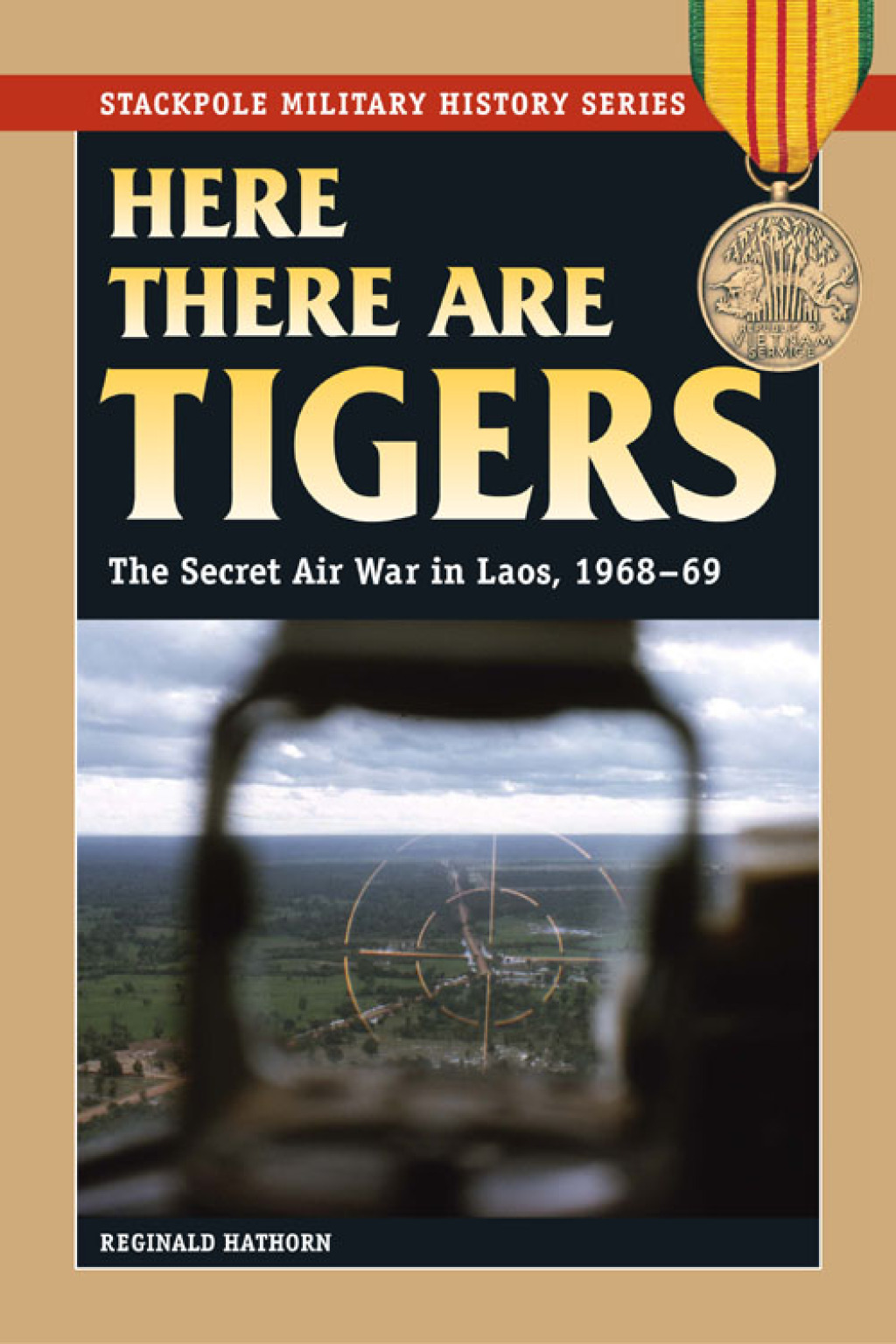 Here There are Tigers The Secret Air War in Laos and North Vietnam, 1968-69