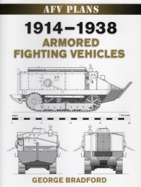 表紙画像: 1914-1938 Armored Fighting Vehicles 9780811705684