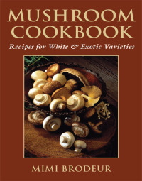 صورة الغلاف: Mushroom Cookbook 9780811732741