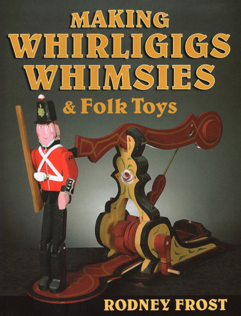 Making Whirligigs, Whimsies, & Folk Toys - FULL INSTANT DOWNLOAD | PDF DOCX EPUB