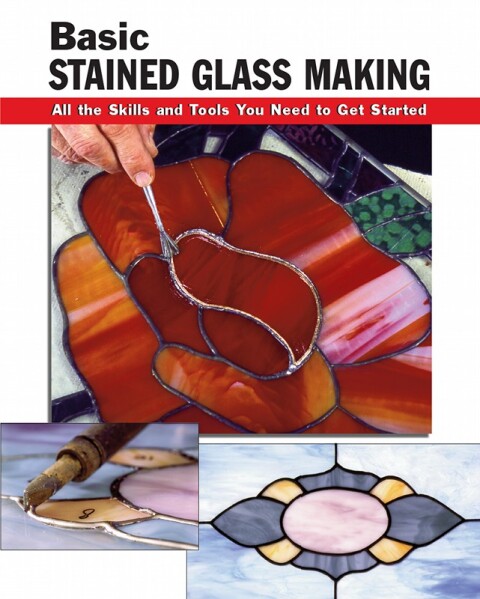 Basic Stained Glass Making: All the Skills and Tools You Need to Get Started - FULL INSTANT DOWNLOAD | PDF DOCX EPUB