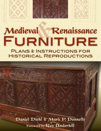 Omslagafbeelding: Medieval & Renaissance Furniture: Plans & Instructions for Historical Reproductions 9780811710237