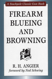 صورة الغلاف: Firearm Blueing and Browning 9780811703260