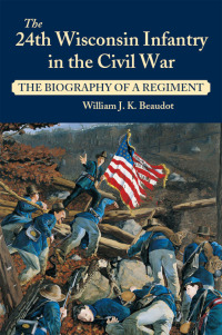 صورة الغلاف: 24th Wisconsin Infantry in the Civil War 9780811708944