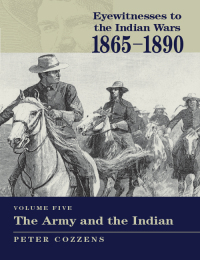 表紙画像: Eyewitnesses to the Indian Wars: 1865-1890 9780811701235