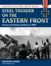 صورة الغلاف: Steel Thunder on the Eastern Front 9780811712095