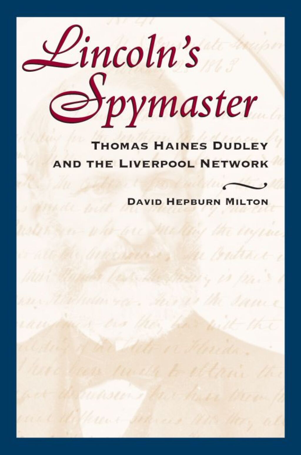 Lincoln’s Spymaster Thomas Haines Dudley and the Liverpool Network