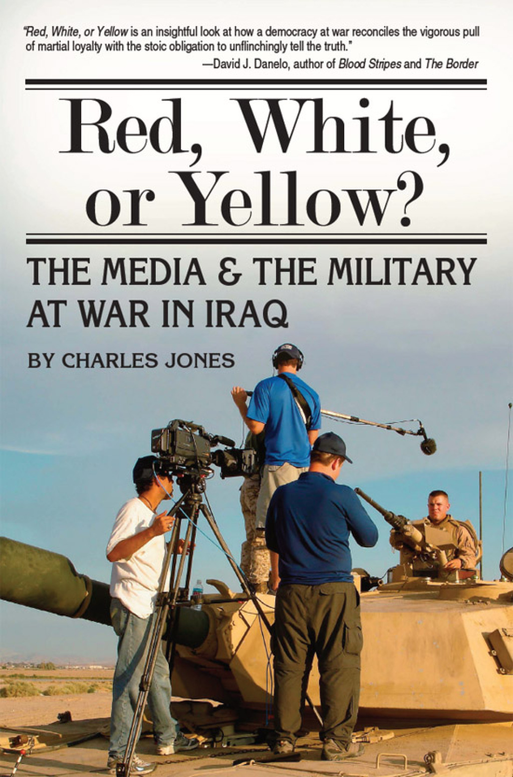 Red, White, or Yellow? The Media & the Military at War in Iraq
