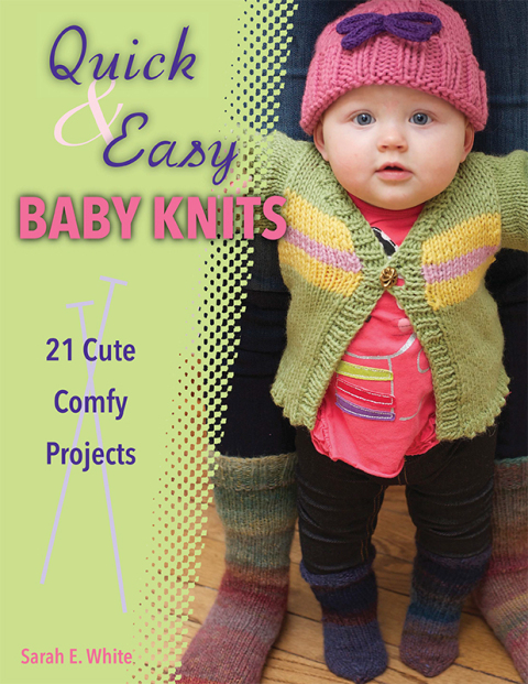 Quick & Easy Baby Knits: 21 Cute, Comfy Projects - FULL INSTANT DOWNLOAD | PDF DOCX EPUB