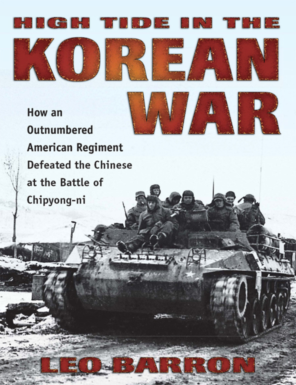 High Tide in the Korean War How an Outnumbered American Regiment Defeated the Chinese at the Battle of Chipyong-ni