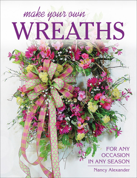 Make Your Own Wreaths: For Any Occasion in Any Season - FULL INSTANT DOWNLOAD | PDF DOCX EPUB