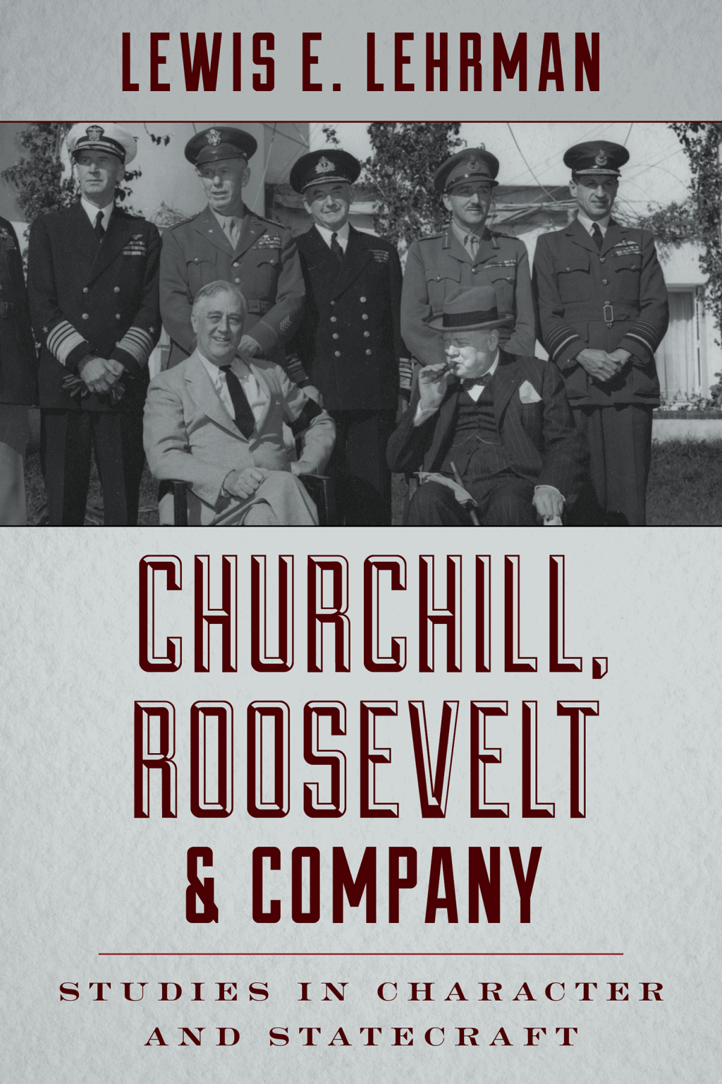 Churchill, Roosevelt & Company Studies in Character and Statecraft