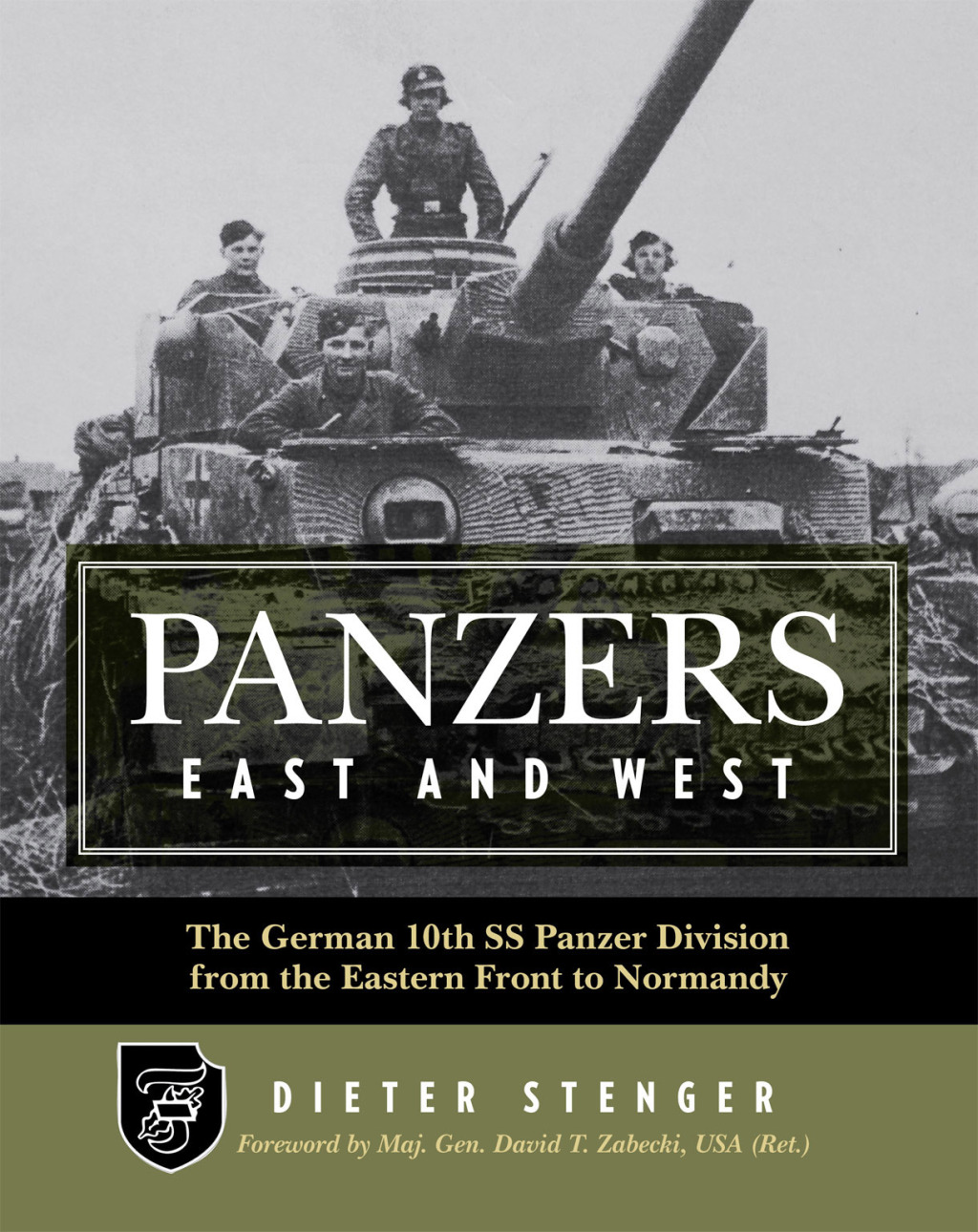 Panzers East and West The German 10th SS Panzer Division from the Eastern Front to Normandy
