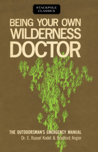 Cover image: Being Your Own Wilderness Doctor 9780811736725