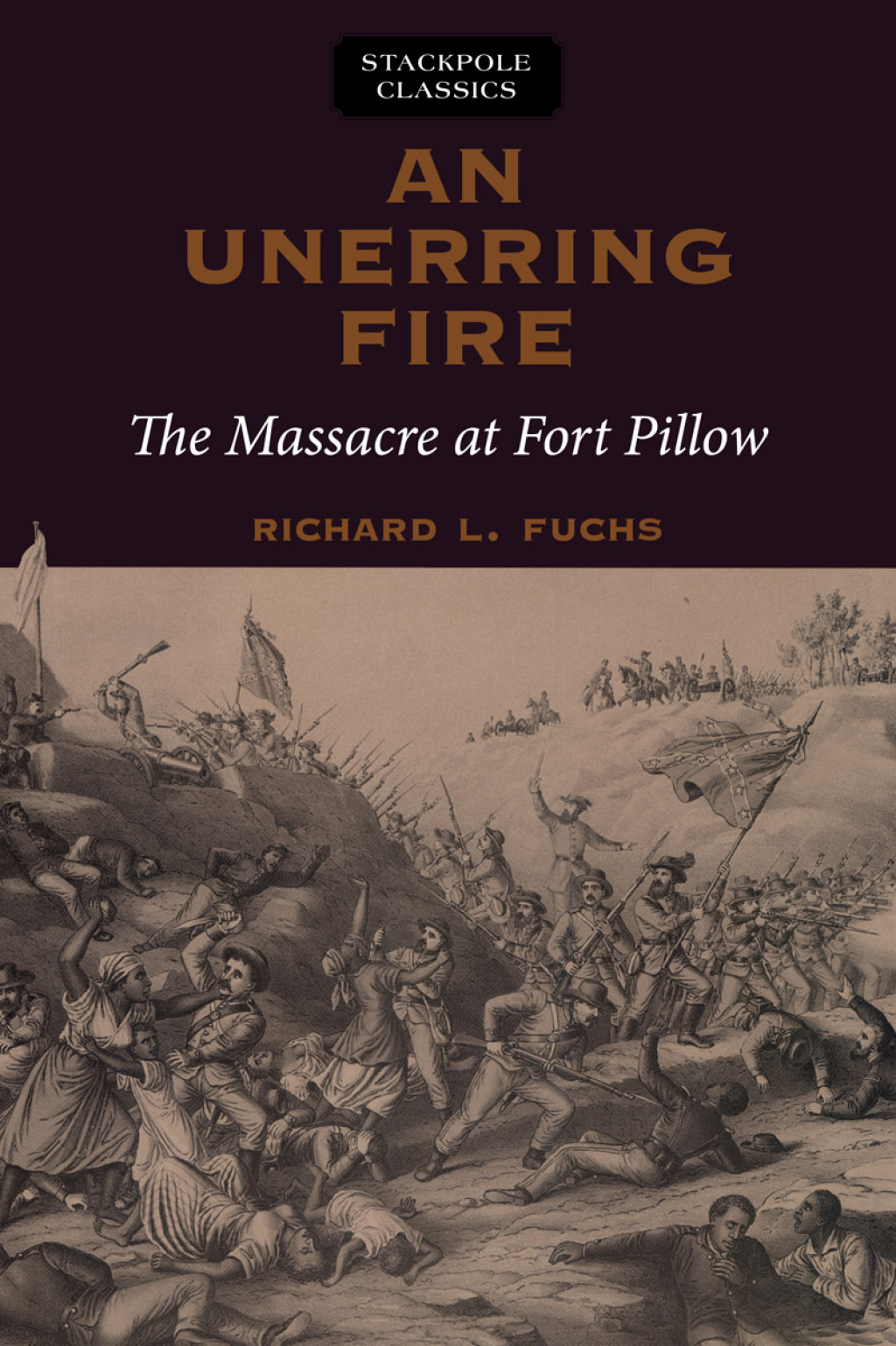 An Unerring Fire The Massacre at Fort Pillow