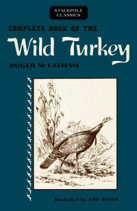 Immagine di copertina: Complete Book of the Wild Turkey 1st edition 9780811736763