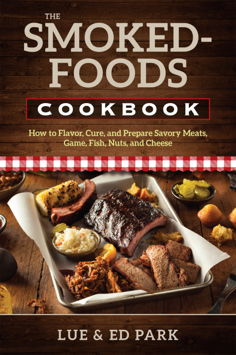 The Smoked-Foods Cookbook: How to Flavor, Cure, and Prepare Savory Meats, Game, Fish, Nuts, and Cheese - FULL INSTANT DOWNLOAD | PDF DOCX EPUB