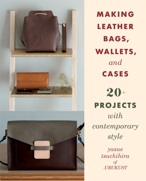 Making Leather Bags, Wallets, and Cases: 20+ Projects with Contemporary Style - FULL INSTANT DOWNLOAD | PDF DOCX EPUB