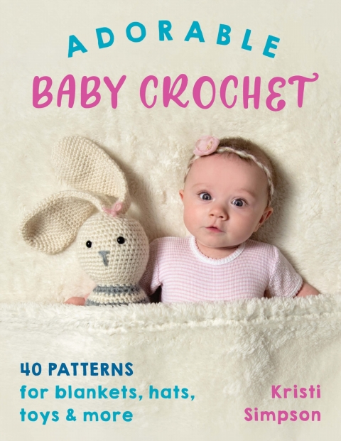 Adorable Baby Crochet: 40 patterns for blankets, hats, toys & more - FULL INSTANT DOWNLOAD | PDF DOCX EPUB