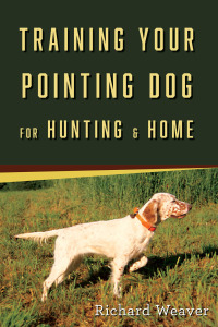 Imagen de portada: Training Your Pointing Dog for Hunting & Home 9780811738279