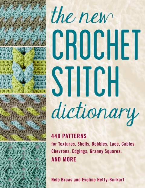 The New Crochet Stitch Dictionary: 440 Patterns for Textures, Shells, Bobbles, Lace, Cables, Chevrons, Edgings, Granny Squares, and More - FULL INSTANT DOWNLOAD | PDF DOCX EPUB