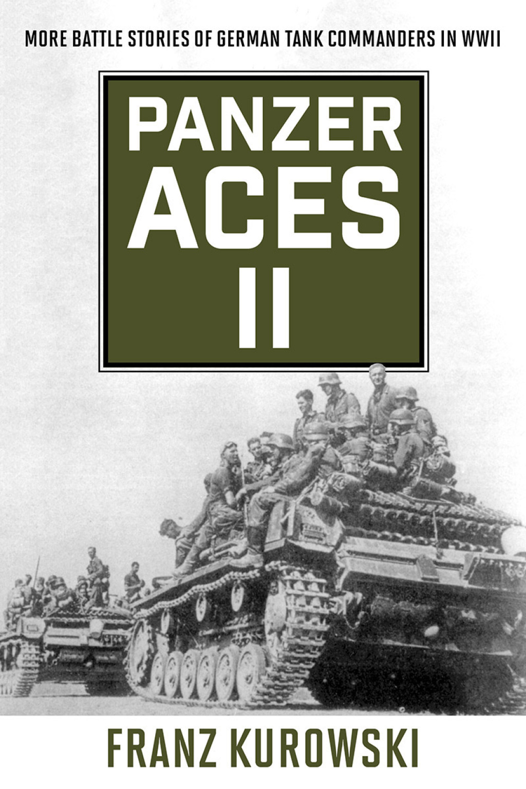 Panzer Aces II More Battle Stories of German Tank Commanders in WWII