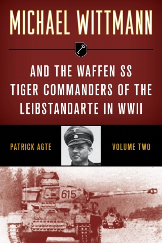 Cover image: Michael Wittmann & the Waffen SS Tiger Commanders of the Leibstandarte in WWII 9780811739337