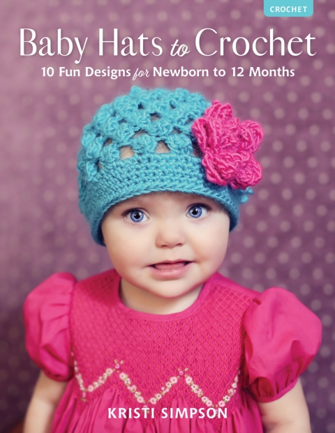Baby Hats to Crochet: 10 Fun Designs for Newborn to 12 Months - FULL INSTANT DOWNLOAD | PDF DOCX EPUB