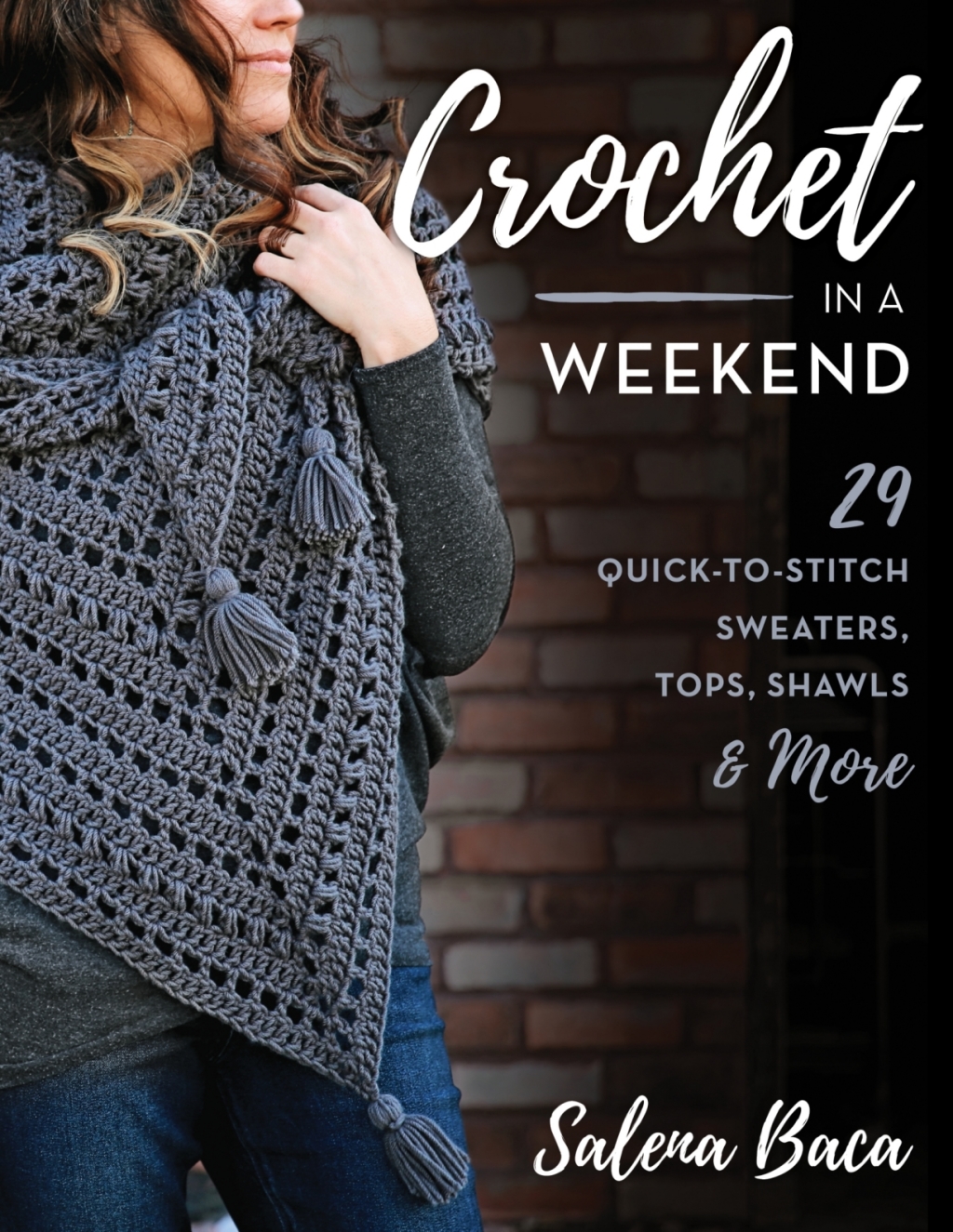Crochet in a Weekend 29 Quick-to-Stitch Sweaters, Tops, Shawls & More