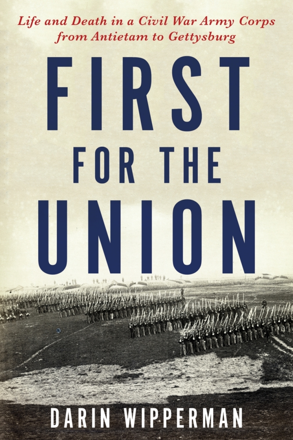 First for the Union Life and Death in a Civil War Army Corps from Antietam to Gettysburg