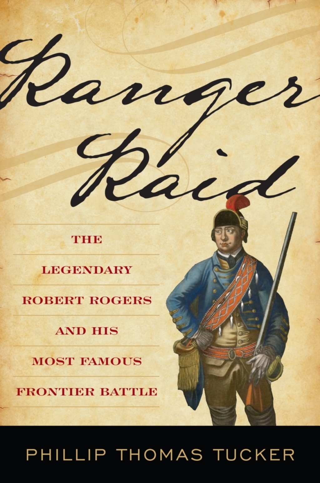 Ranger Raid The Legendary Robert Rogers and His Most Famous Frontier Battle