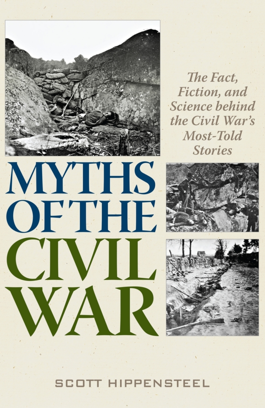 Myths of the Civil War The Fact, Fiction, and Science behind the Civil War’s Most-Told Stories