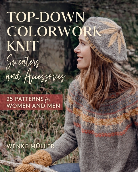 Top-Down Colorwork Knit Sweaters and Accessories: 25 Patterns for Women and Men - FULL INSTANT DOWNLOAD | PDF DOCX EPUB