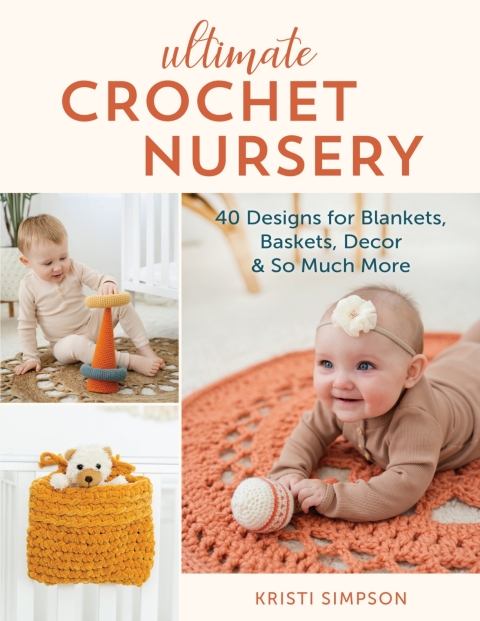 Ultimate Crochet Nursery: 40 Designs for Blankets, Baskets, Decor & So Much More - FULL INSTANT DOWNLOAD | PDF DOCX EPUB