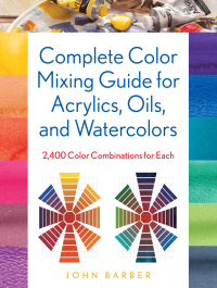 Imagen de portada: Complete Color Mixing Guide for Acrylics, Oils, and Watercolors 9780811770279