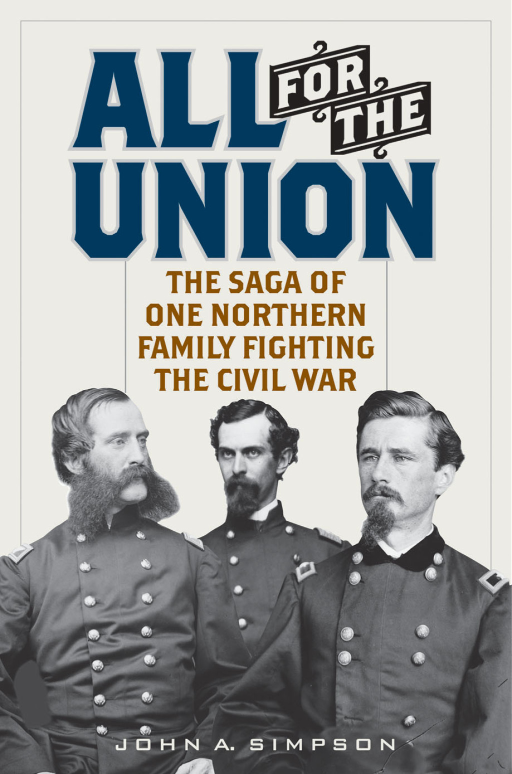 All for the Union The Saga of One Northern Family Fighting the Civil War
