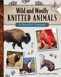 صورة الغلاف: Wild and Woolly Knitted Animals 9780811771061