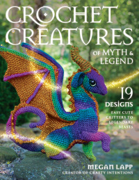 Cover image: Crochet Creatures of Myth and Legend 9780811771481