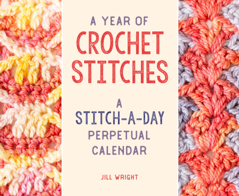A Year of Crochet Stitches: A Stitch-a-Day Perpetual Calendar - FULL INSTANT DOWNLOAD | PDF DOCX EPUB